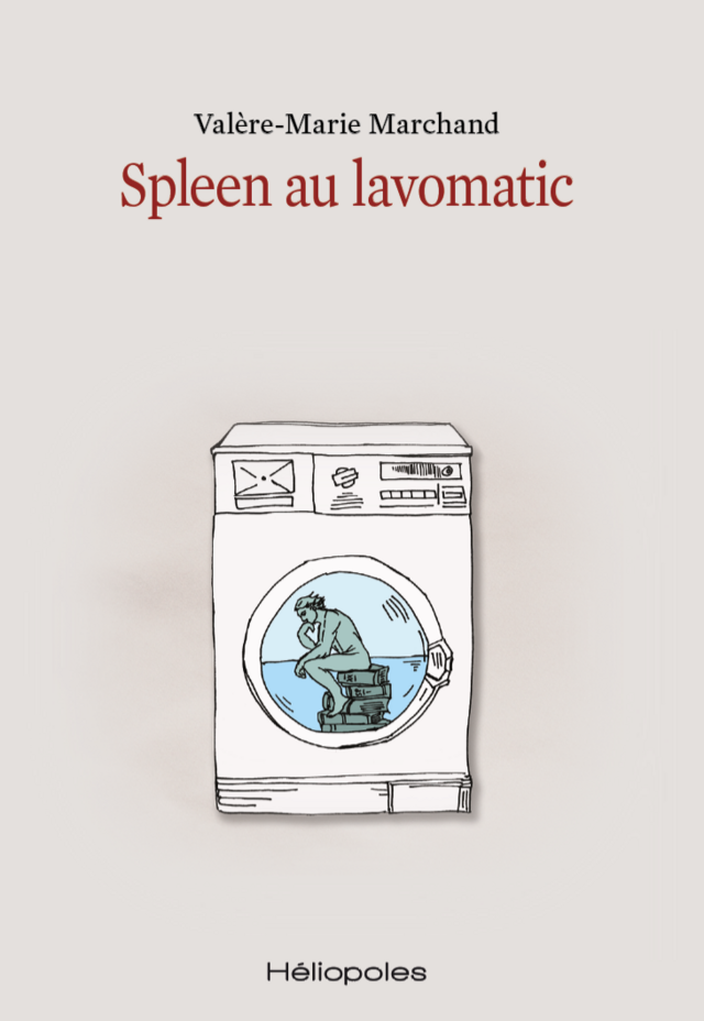 Spleen au lavomatic - Valère-Marie Marchand - Héliopoles