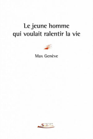 le jeune homme qui voulait ralentir la vie